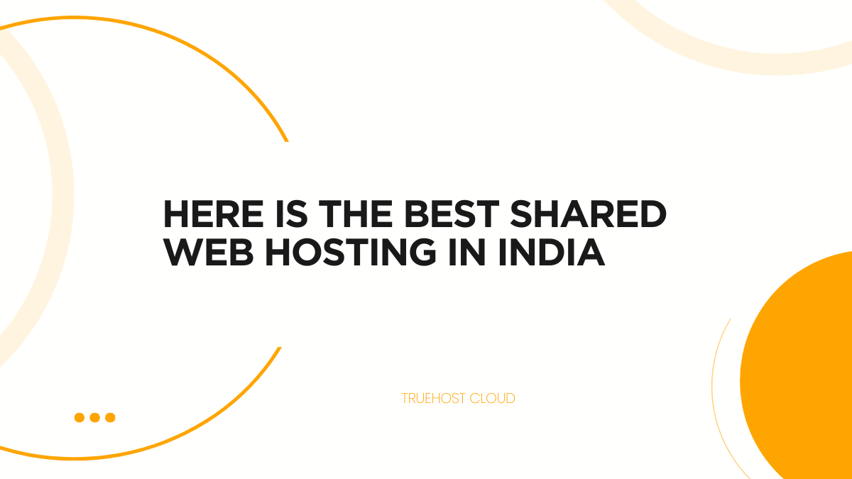 Here Is The Best Shared Web Hosting In India