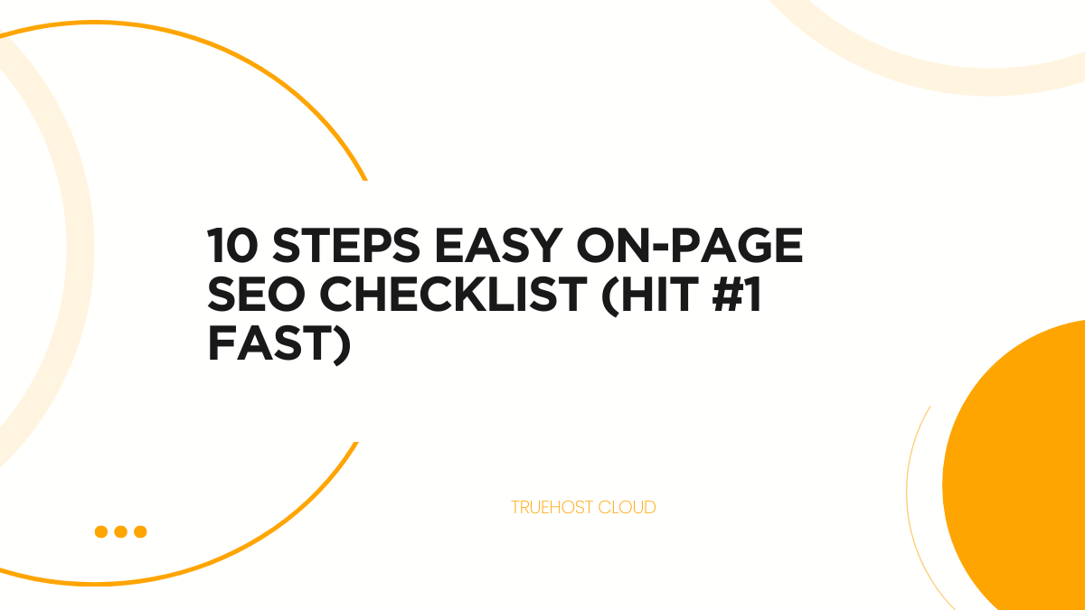 10 Steps Easy On-Page SEO Checklist (Hit #1 Fast)