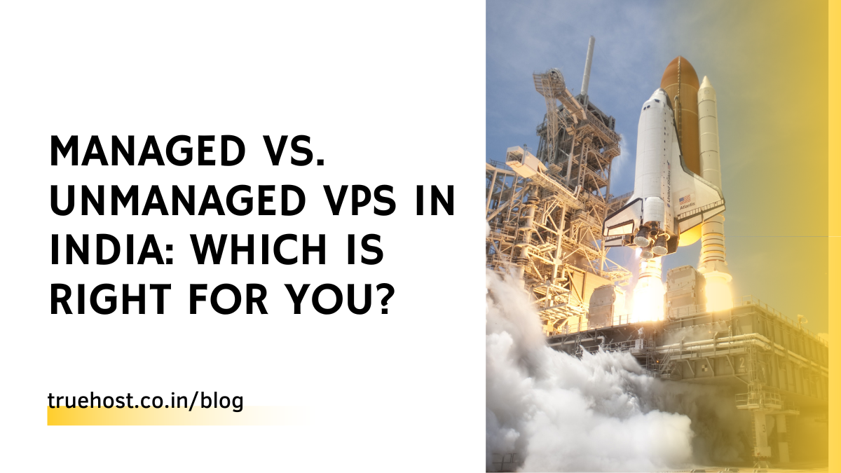 Managed vs. Unmanaged VPS in India: Which Is Right for You?