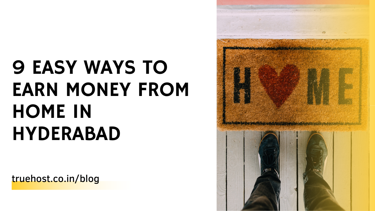 9 Easy Ways To Earn Money From Home In Hyderabad