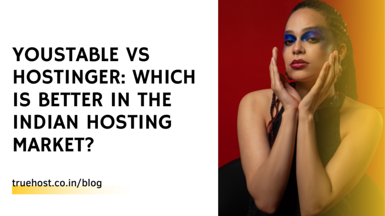 Blog 11 YouStable vs Hostinger: Which is better in the Indian hosting market?