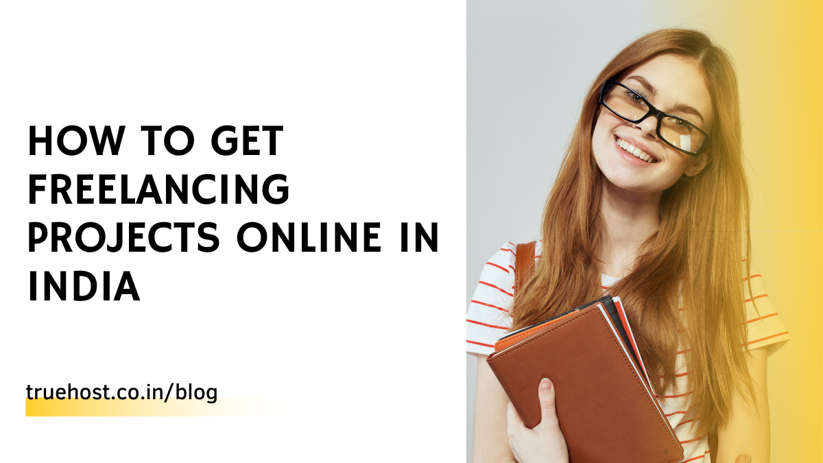 How To Get Freelancing Projects Online In India
