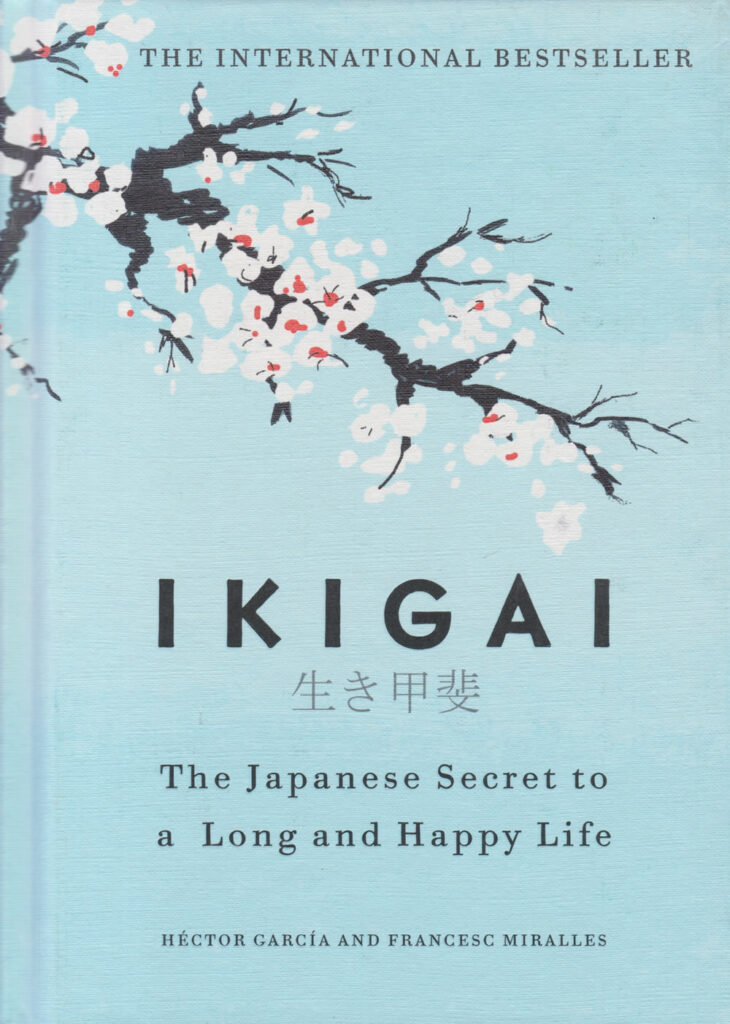 Ikigai: The Japanese Secret to a Long and Happy Life