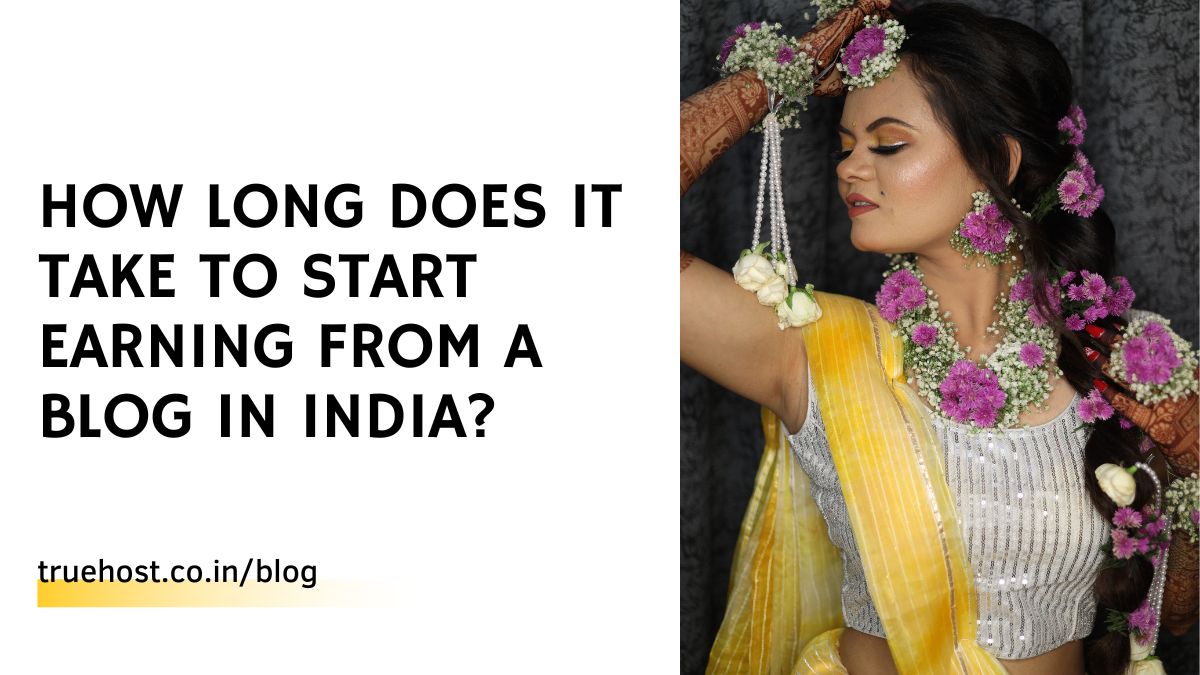 How Long Does it Take to Start Earning from a Blog in India?