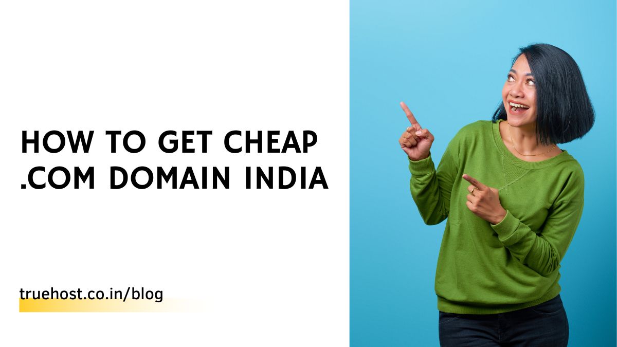 How To Get Cheap .com Domain India