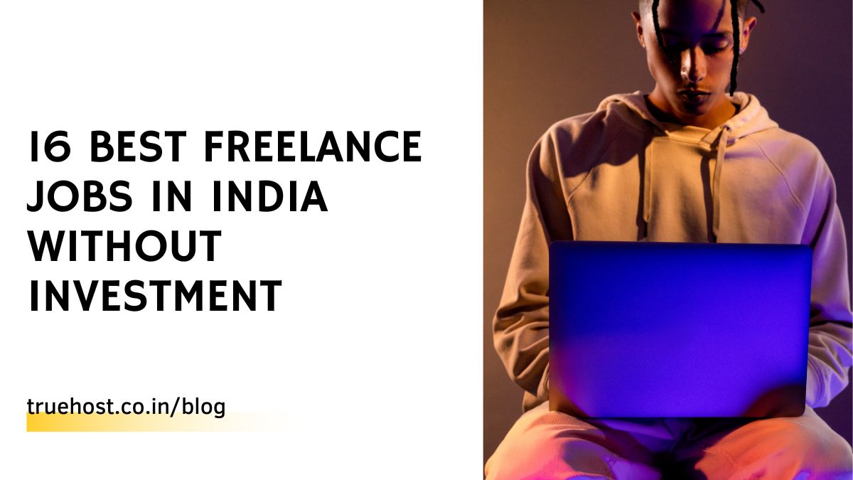 16 Best Freelance Jobs in India Without Investment