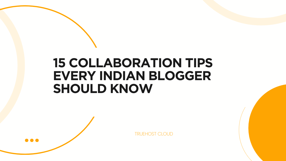 15 Collaboration Tips Every Indian Blogger Should Know