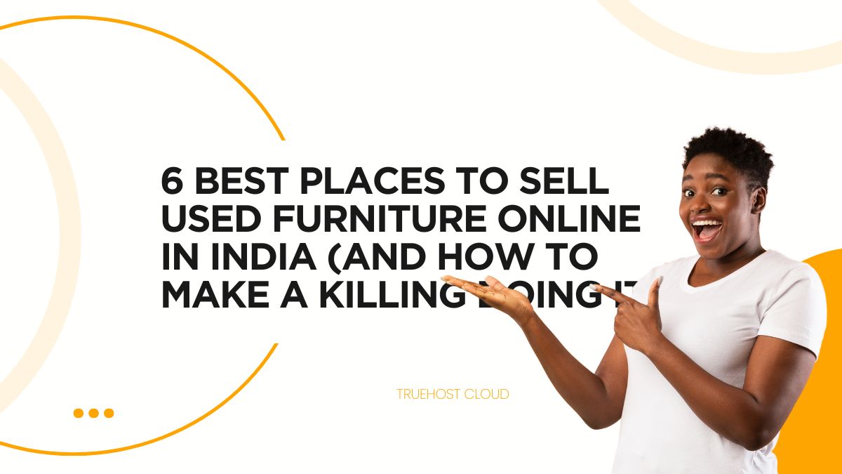 6 Best Places to Sell Used Furniture Online in India (and How to Make a KILLING Doing It)