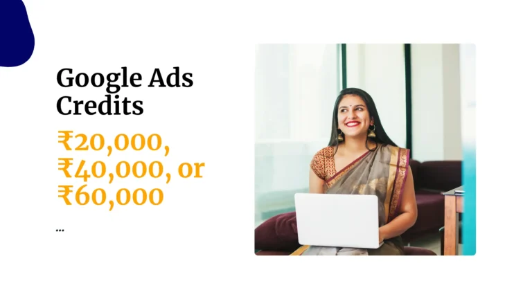 How to Get Google Ads Credits in India (₹2000, ₹20,000, ₹40,000) 