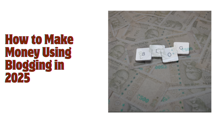 how to make money using blogging in 2025