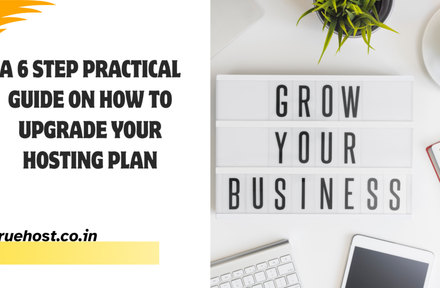 A 6 Step Practical Guide on How to Upgrade Your Hosting Plan
