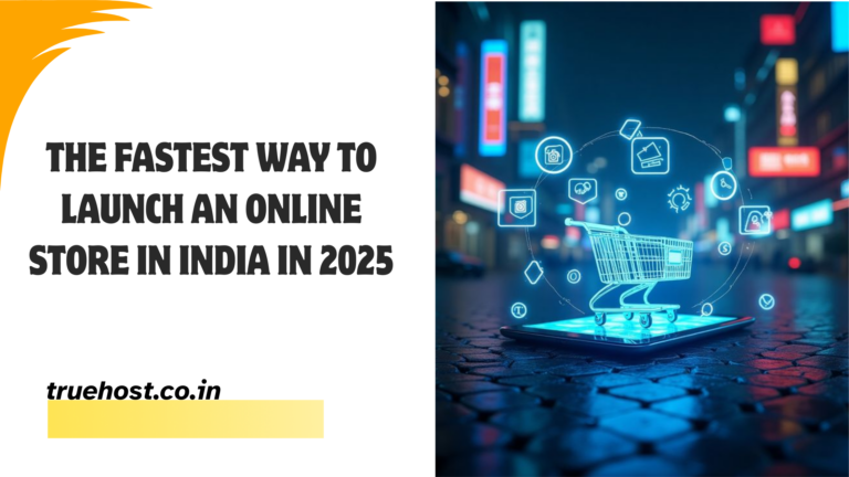 The Fastest Way to Launch an Online Store in India in 2025
