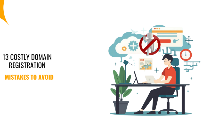 13 Costly Domain Registration Mistakes to Avoid