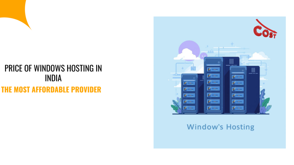 Price of Windows Hosting in India With the Most Affordable Provider 1 Price of Windows Hosting in India With the Most Affordable Provider