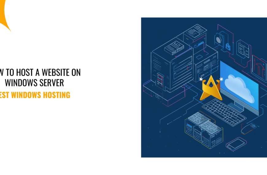 How to Host a Website on Windows Server: Best Windows Hosting