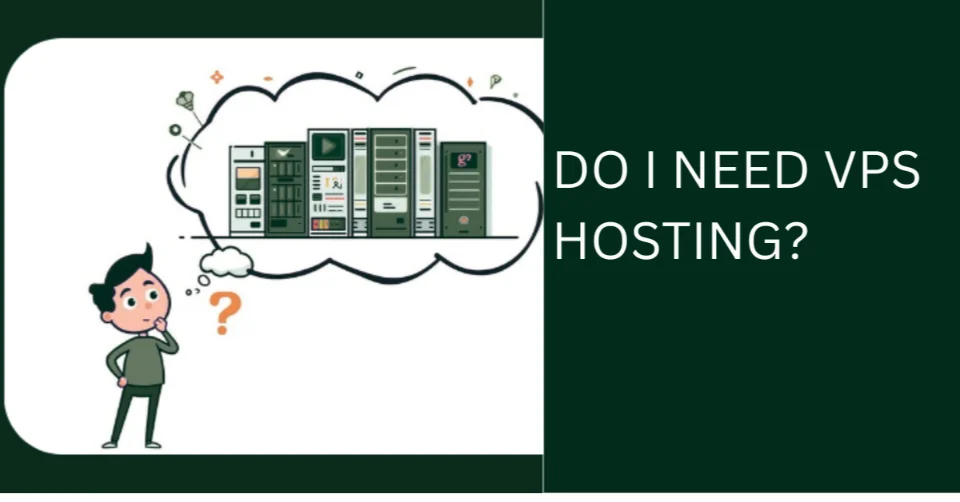 DO I NEED VPS HOSTING