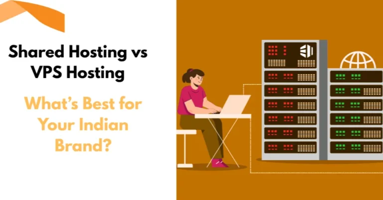 Shared Hosting vs VPS Hosting: What’s Best for Your Indian Brand?