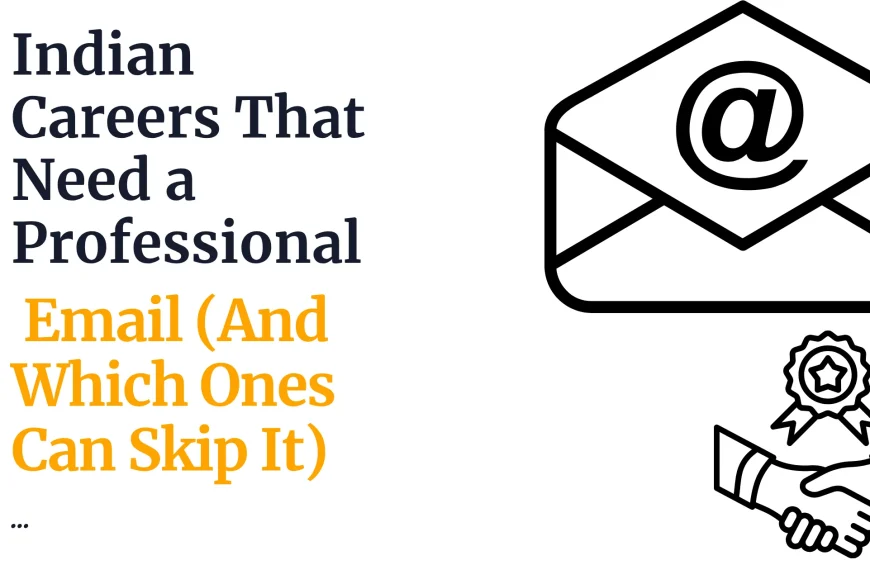 Indian Careers That Need a Professional Email (And Which Ones Can Skip It)