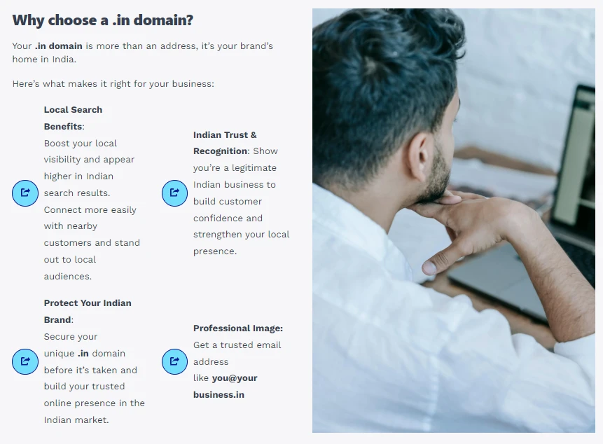 Why choose a .in domain?
Your .in domain is more than an address, it’s your brand’s home in India.
